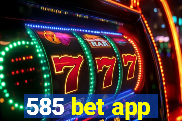 585 bet app